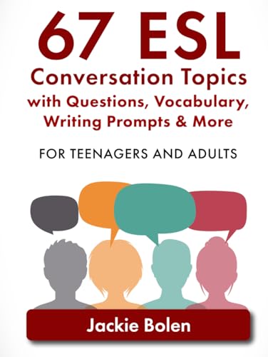 67 ESL Conversation Topics with Questions, Vocabulary, Writing Prompts & More:: For Teenagers and Adults (Teaching ESL Speaking and Conversation (Intermediate-Advanced)) von Independently published